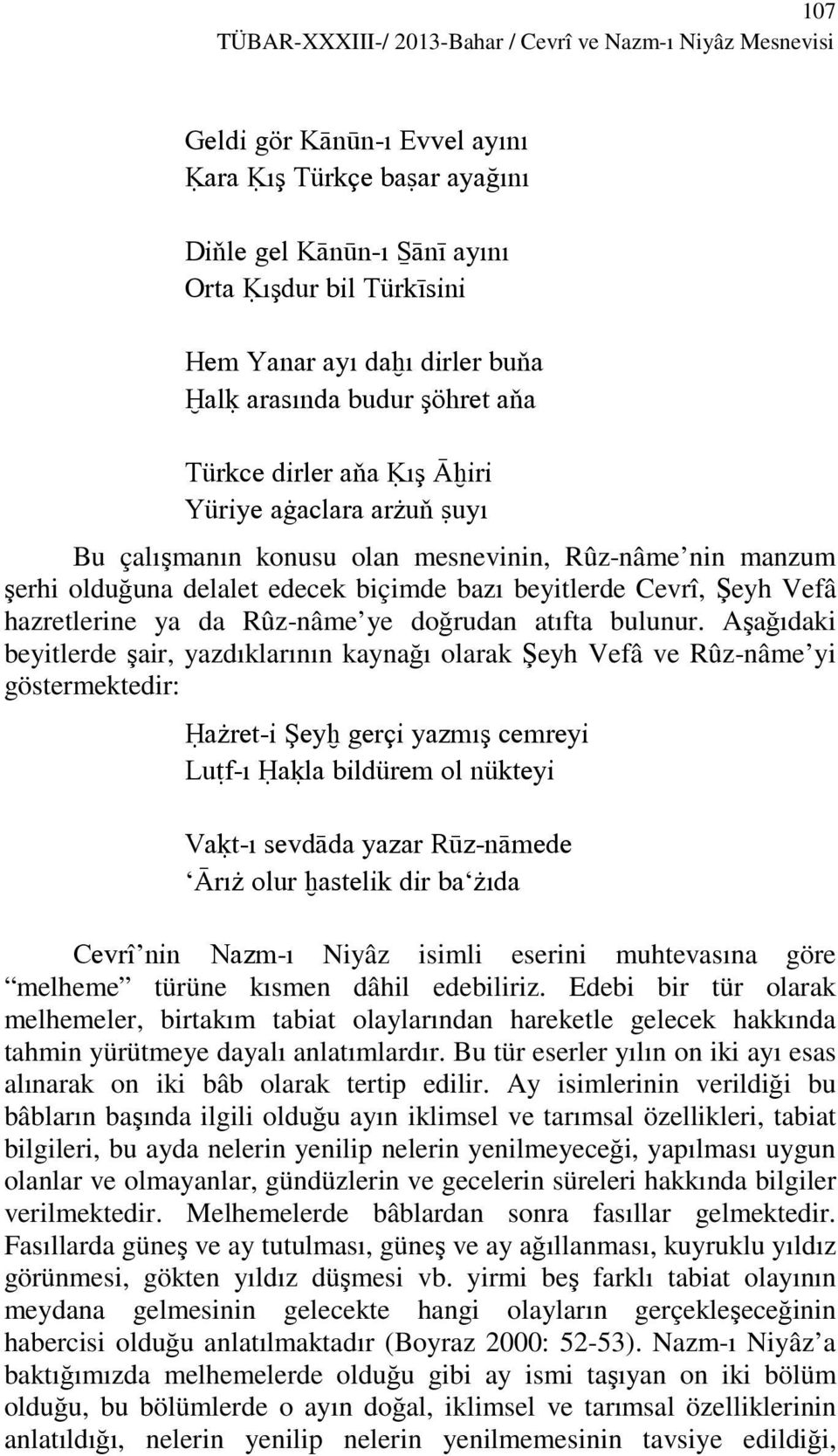 Cevrî, Şeyh Vefâ hazretlerine ya da Rûz-nâme ye doğrudan atıfta bulunur.