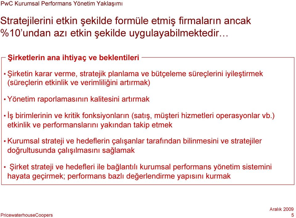 kritik fonksiyonların (satış, müşteri hizmetleri operasyonlar vb.