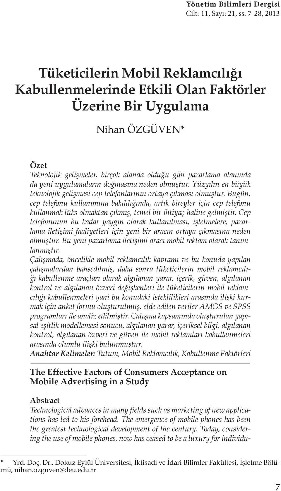 yeni uygulamaların doğmasına neden olmuştur. Yüzyılın en büyük teknolojik gelişmesi cep telefonlarının ortaya çıkması olmuştur.