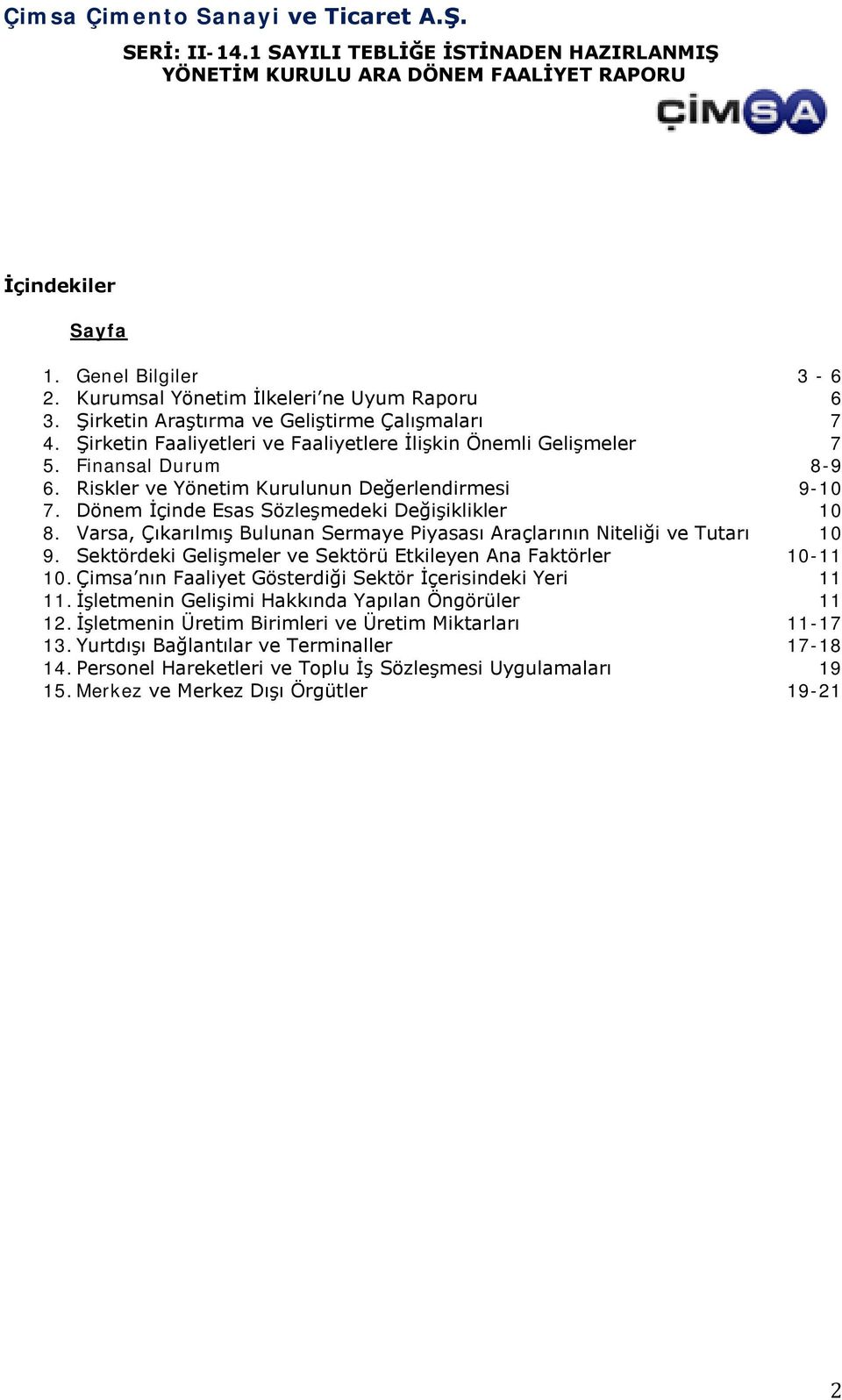 Varsa, Çıkarılmış Bulunan Sermaye Piyasası Araçlarının Niteliği ve Tutarı 10 9. Sektördeki Gelişmeler ve Sektörü Etkileyen Ana Faktörler 10-11 10.