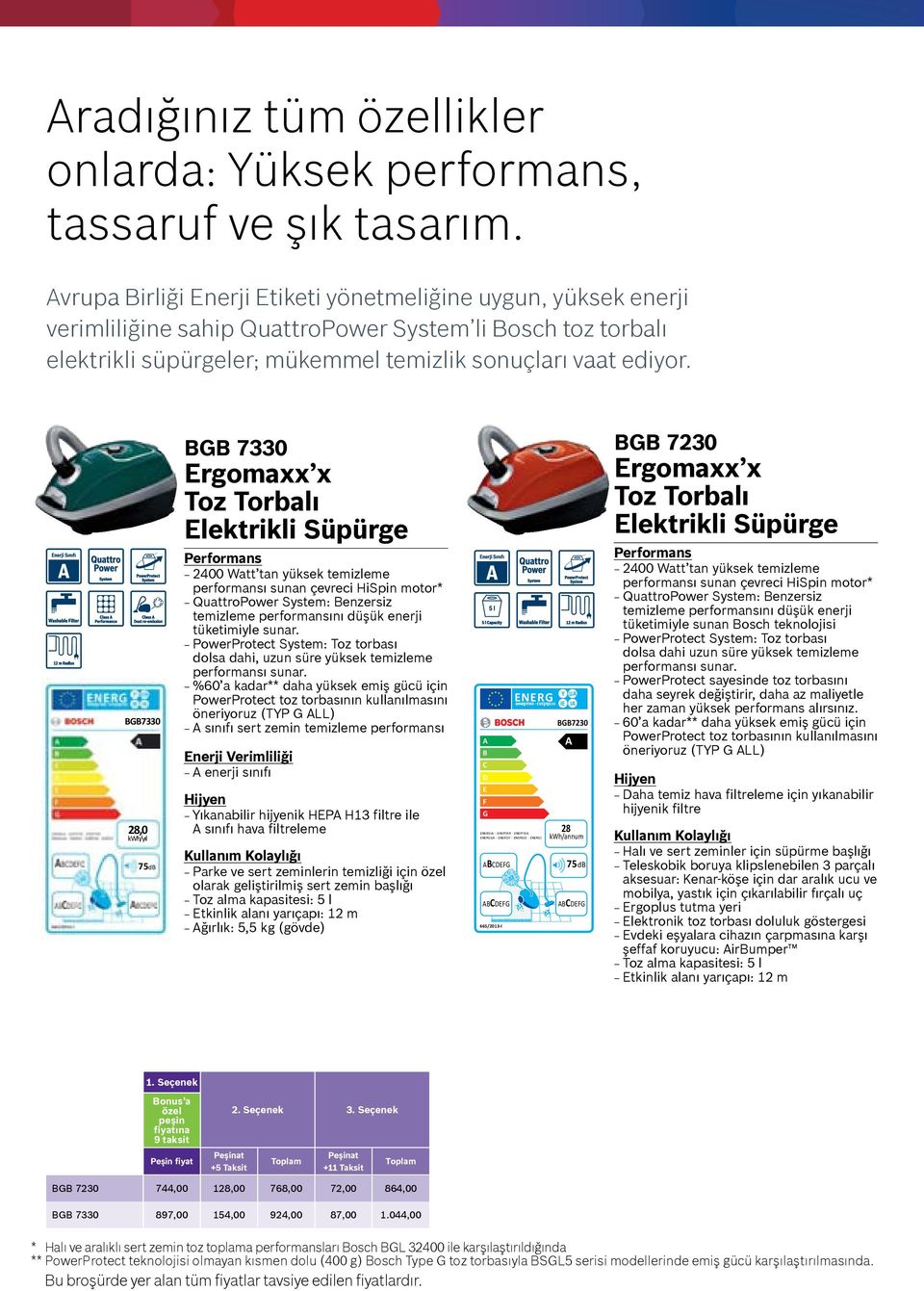 BGB7330 28,0 kwh/yıl 75dB BGB 7330 Ergomaxx x Toz Torbalı Elektrikli Süpürge 2400 Watt tan yüksek temizleme performansı sunan çevreci HiSpin motor* QuattroPower System: Benzersiz temizleme