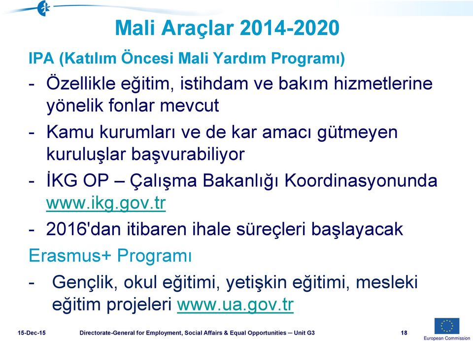 tr - 2016'dan itibaren ihale süreçleri başlayacak Erasmus+ Programı Mali Araçlar 2014-2020 - Gençlik, okul eğitimi, yetişkin