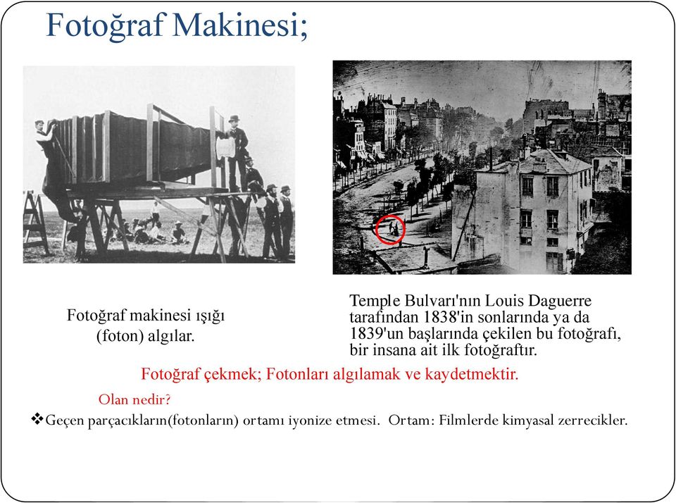 1839'un başlarında çekilen bu fotoğrafı, bir insana ait ilk fotoğraftır.