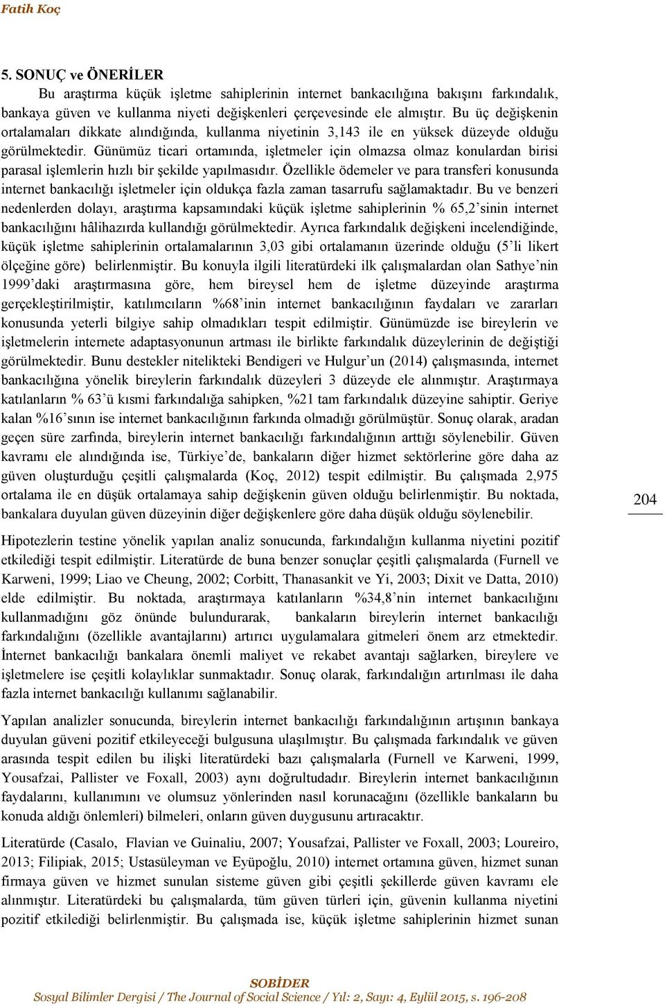 Günümüz ticari ortamında, işletmeler için olmazsa olmaz konulardan birisi parasal işlemlerin hızlı bir şekilde yapılmasıdır.