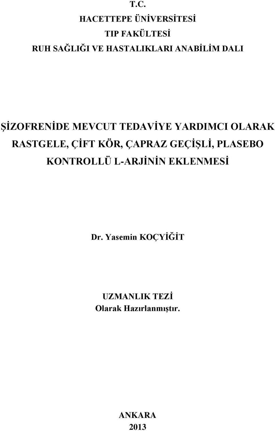 OLARAK RASTGELE, ÇİFT KÖR, ÇAPRAZ GEÇİŞLİ, PLASEBO KONTROLLÜ