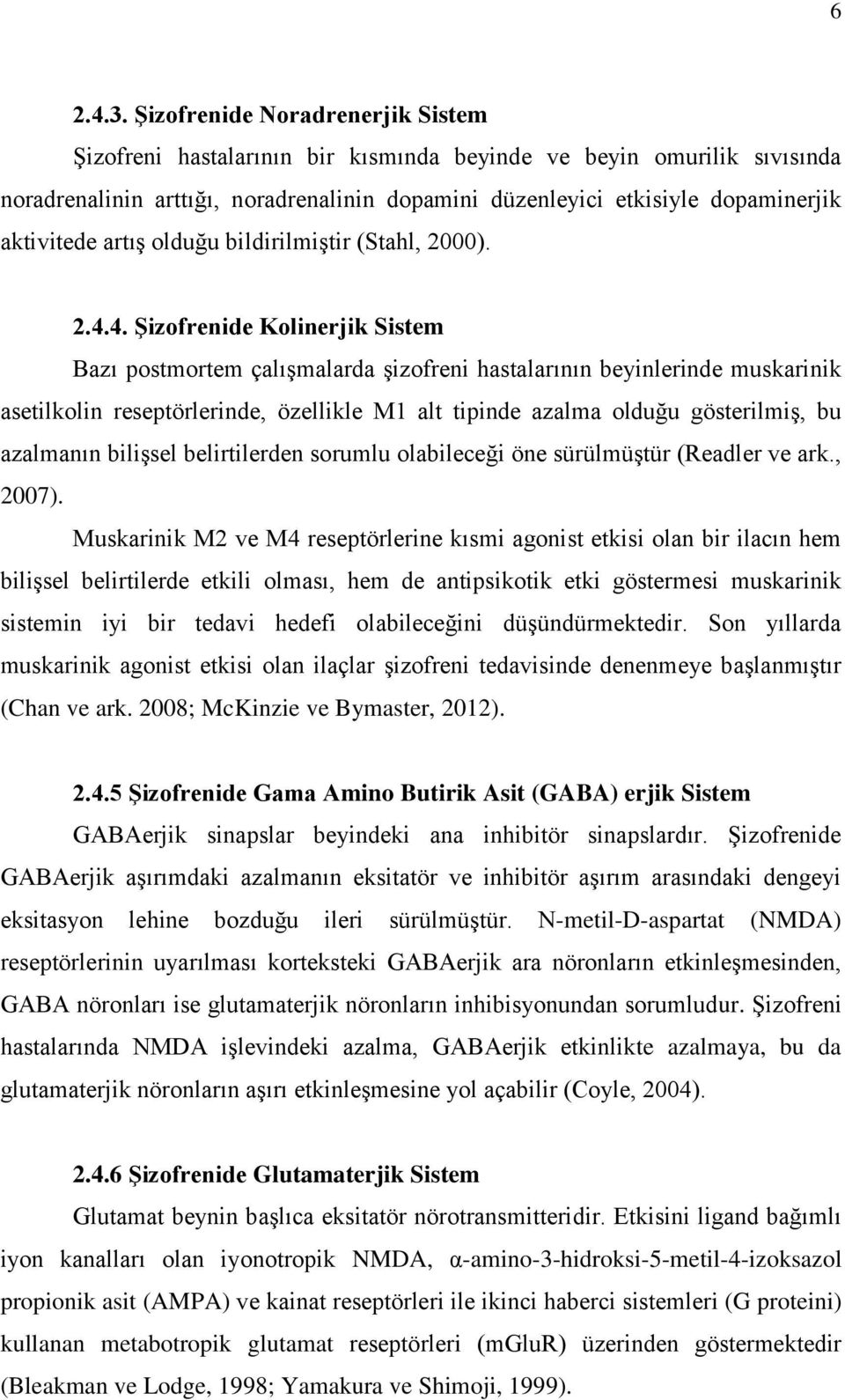 artış olduğu bildirilmiştir (Stahl, 2000). 2.4.