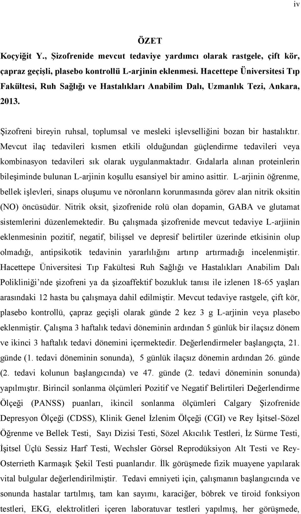 Mevcut ilaç tedavileri kısmen etkili olduğundan güçlendirme tedavileri veya kombinasyon tedavileri sık olarak uygulanmaktadır.