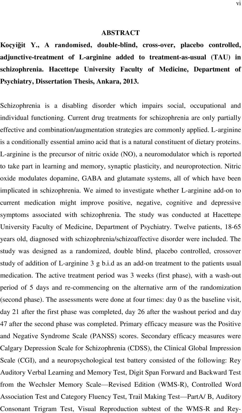 Schizophrenia is a disabling disorder which impairs social, occupational and individual functioning.