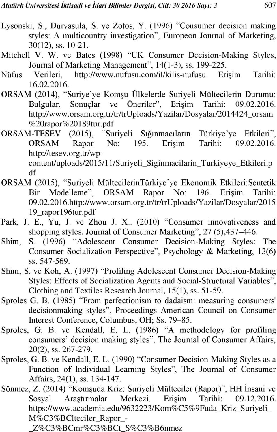 ve Bates (1998) UK Consumer Decision-Making Styles, Journal of Marketing Management, 14(1-3), ss. 199-225. Nüfus Verileri, http://www.nufusu.com/il/kilis-nufusu Erişim Tarihi: 16.02.2016.