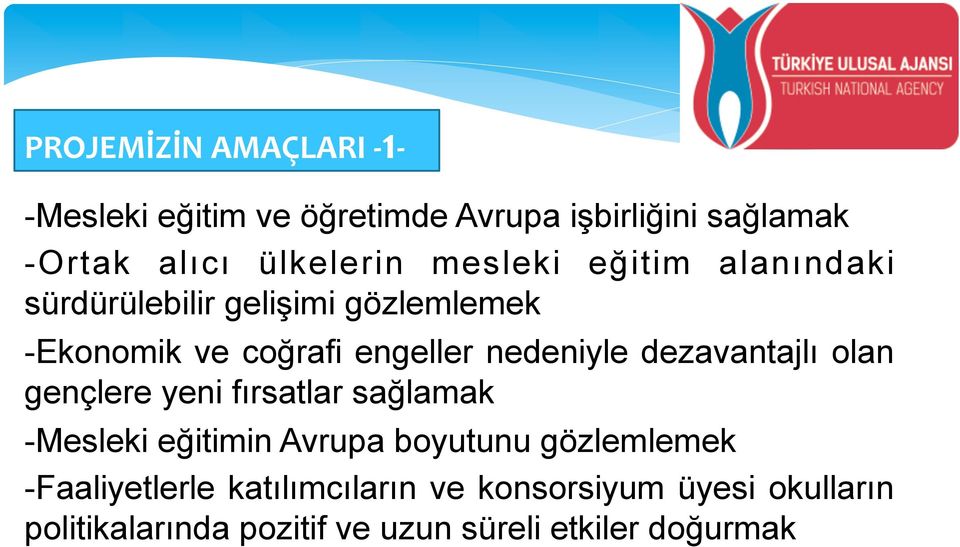 dezavantajlı olan gençlere yeni fırsatlar sağlamak -Mesleki eğitimin Avrupa boyutunu gözlemlemek