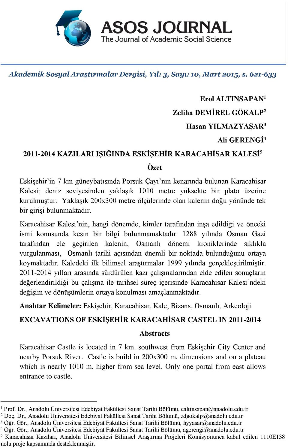 kenarında bulunan Karacahisar Kalesi; deniz seviyesinden yaklaşık 1010 metre yüksekte bir plato üzerine kurulmuştur.