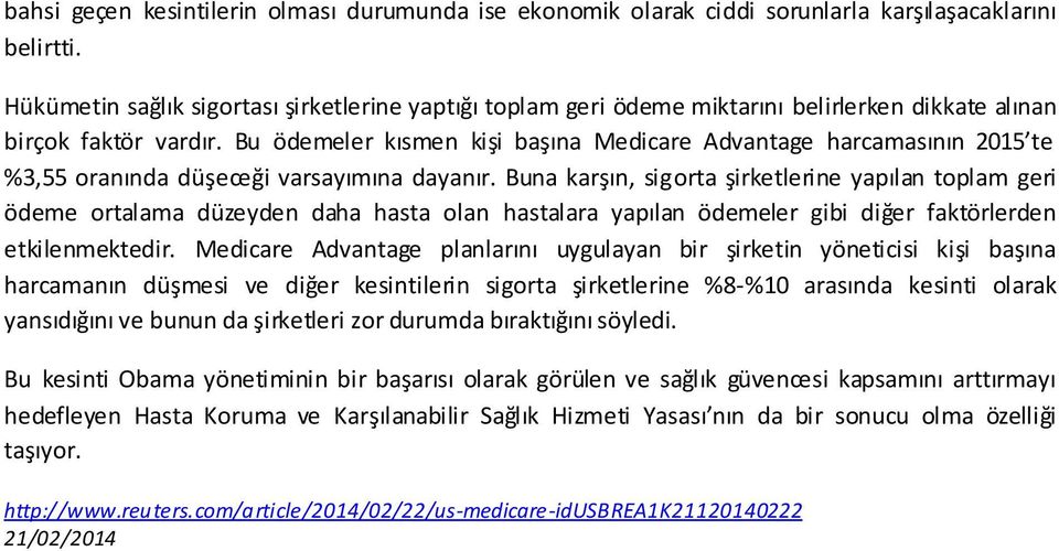 Bu ödemeler kısmen kişi başına Medicare Advantage harcamasının 2015 te %3,55 oranında düşeceği varsayımına dayanır.