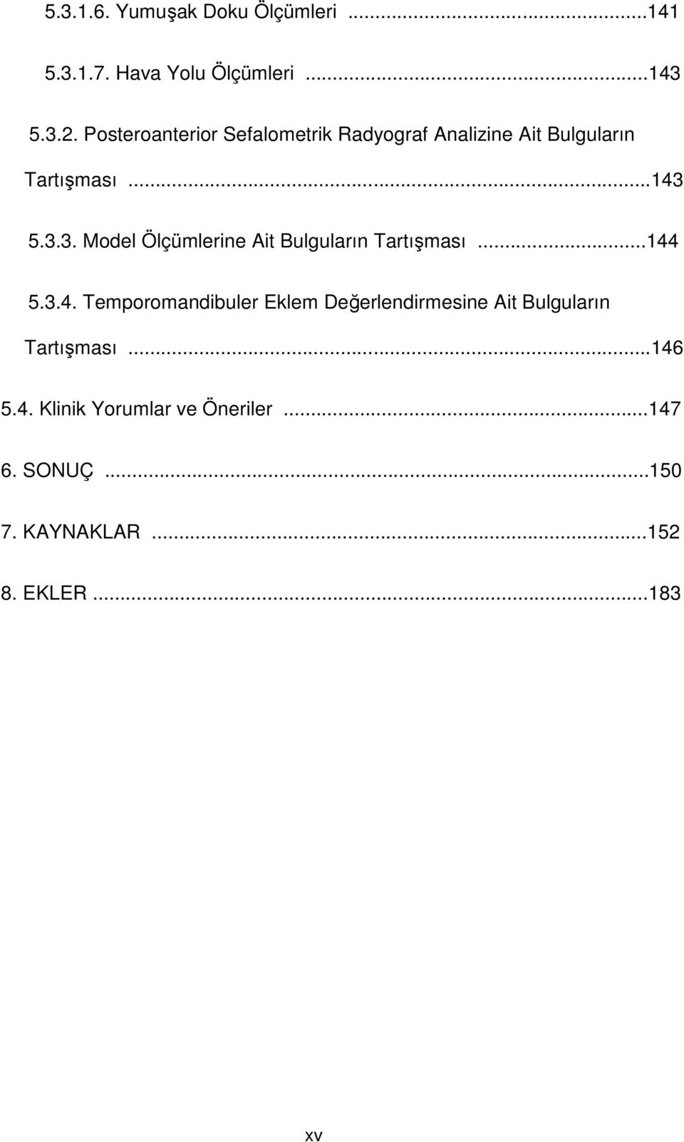 5.3.3. Model Ölçümlerine Ait Bulguların Tartışması...144