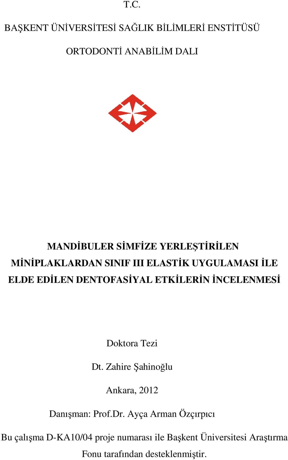 İNCELENMESİ Doktora Tezi Dt. Zahire Şahinoğlu Ankara, 2012 Danışman: Prof.Dr.