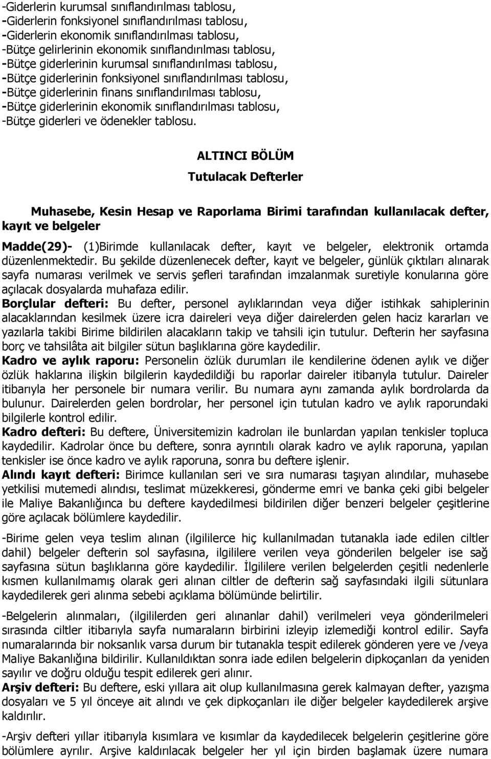 ekonomik sınıflandırılması tablosu, -Bütçe giderleri ve ödenekler tablosu.