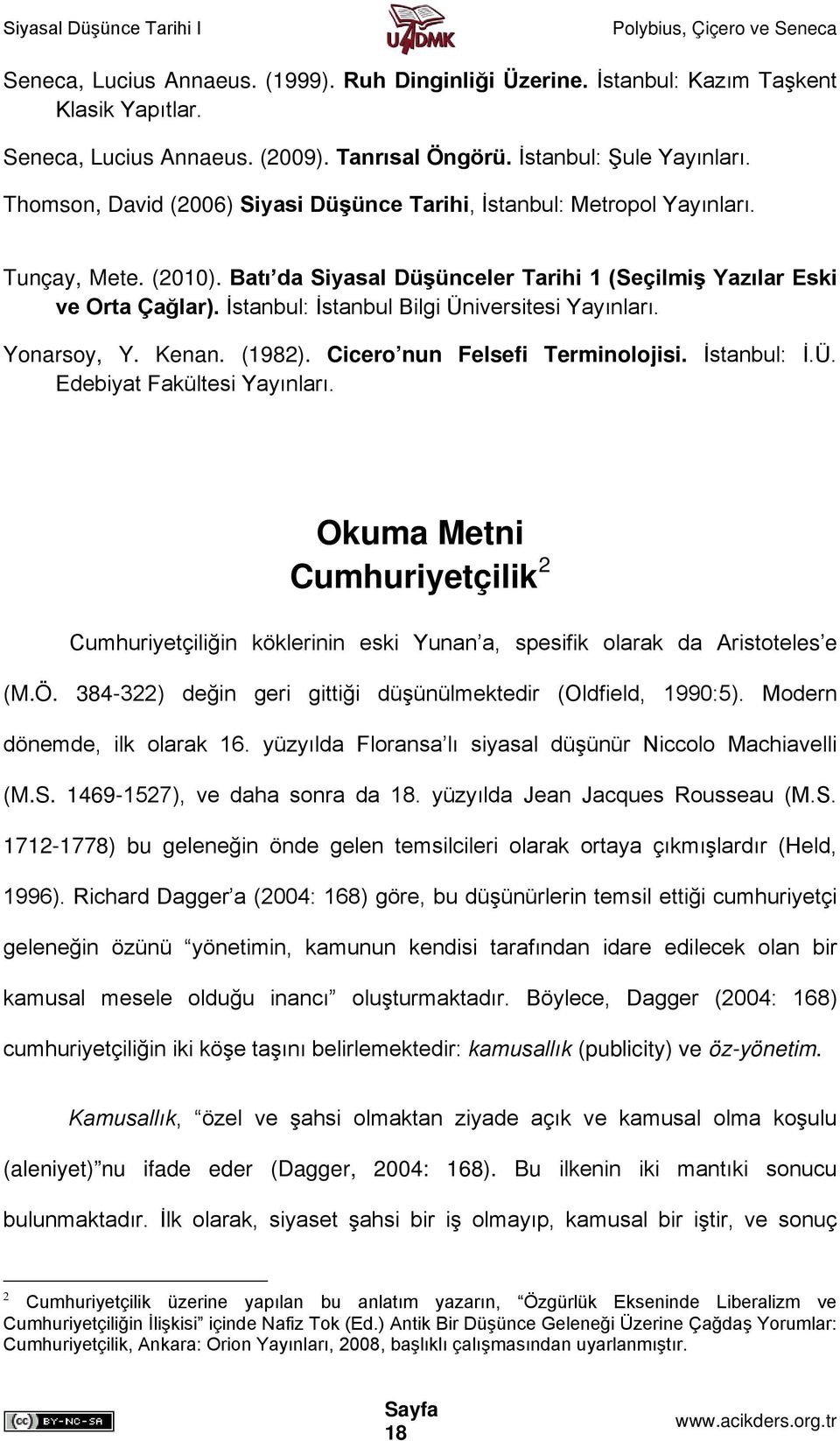 İstanbul: İstanbul Bilgi Üniversitesi Yayınları. Yonarsoy, Y. Kenan. (1982). Cicero nun Felsefi Terminolojisi. İstanbul: İ.Ü. Edebiyat Fakültesi Yayınları.