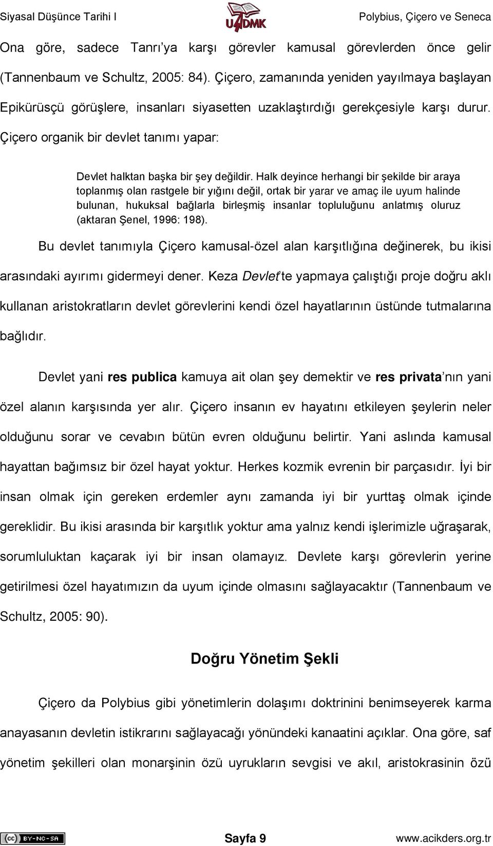 Çiçero organik bir devlet tanımı yapar: Devlet halktan başka bir şey değildir.