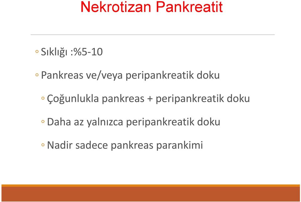 pankreas + peripankreatik doku Daha az