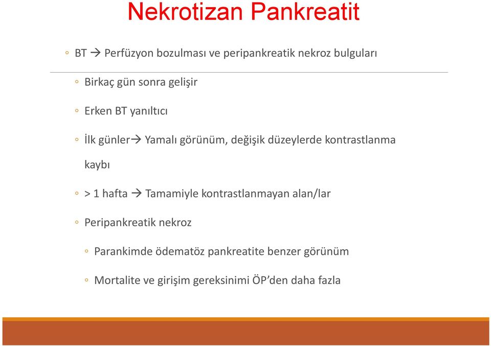 kontrastlanma kaybı > 1 hafta Tamamiyle kontrastlanmayan alan/lar Peripankreatik nekroz