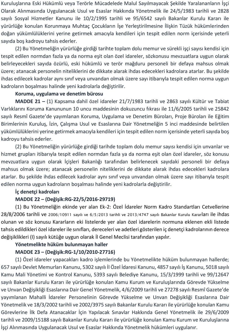 yükümlülüklerini yerine getirmek amacıyla kendileri için tespit edilen norm içerisinde yeterli sayıda boş kadroyu tahsis ederler.