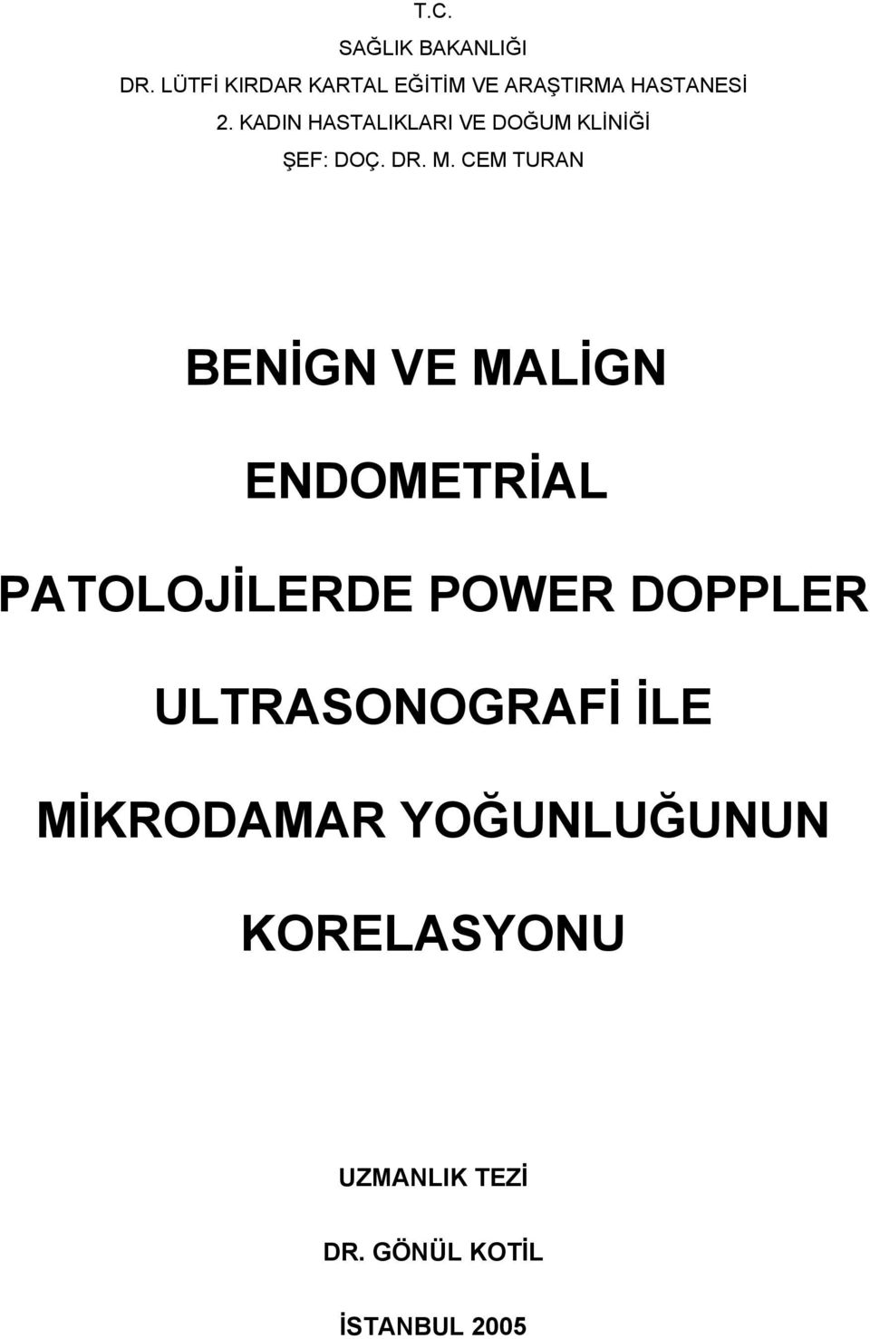 KADIN HASTALIKLARI VE DOĞUM KLİNİĞİ ŞEF: DOÇ. DR. M.