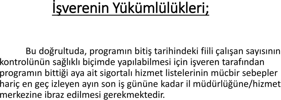 programın bittiği aya ait sigortalı hizmet listelerinin mücbir sebepler hariç en geç