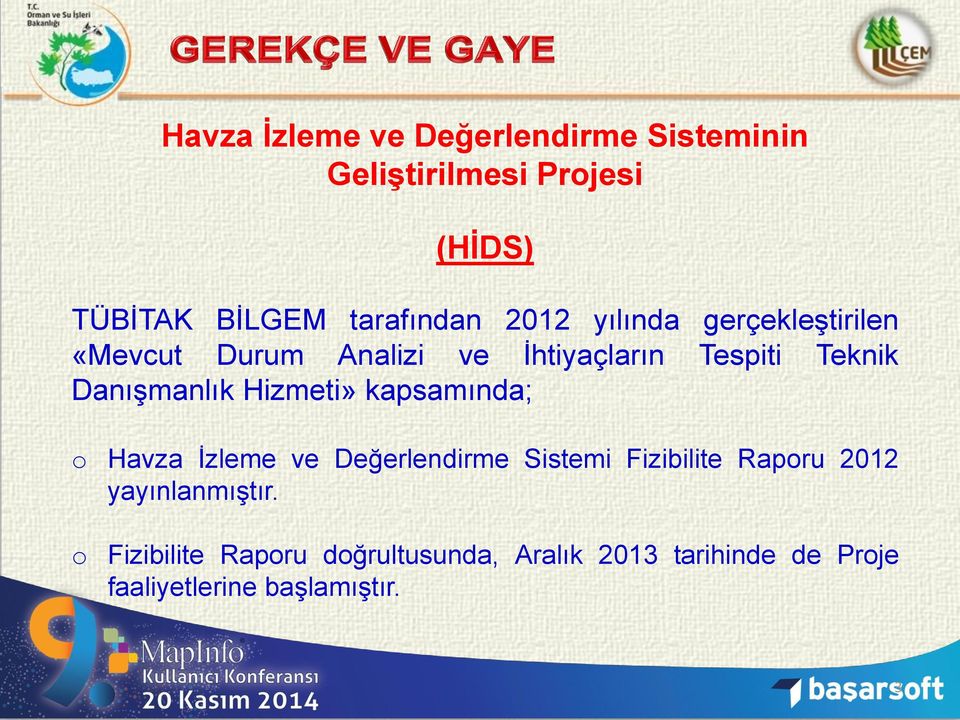 Danışmanlık Hizmeti» kapsamında; Havza İzleme ve Değerlendirme Sistemi Fizibilite Rapru 2012