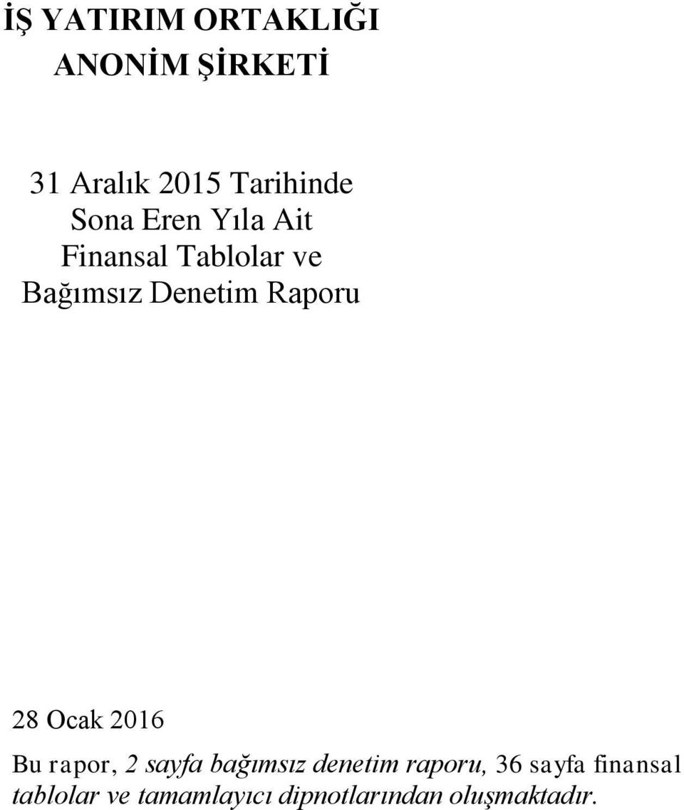 Ocak 2016 Bu rapor, 2 sayfa bağımsız denetim raporu, 36