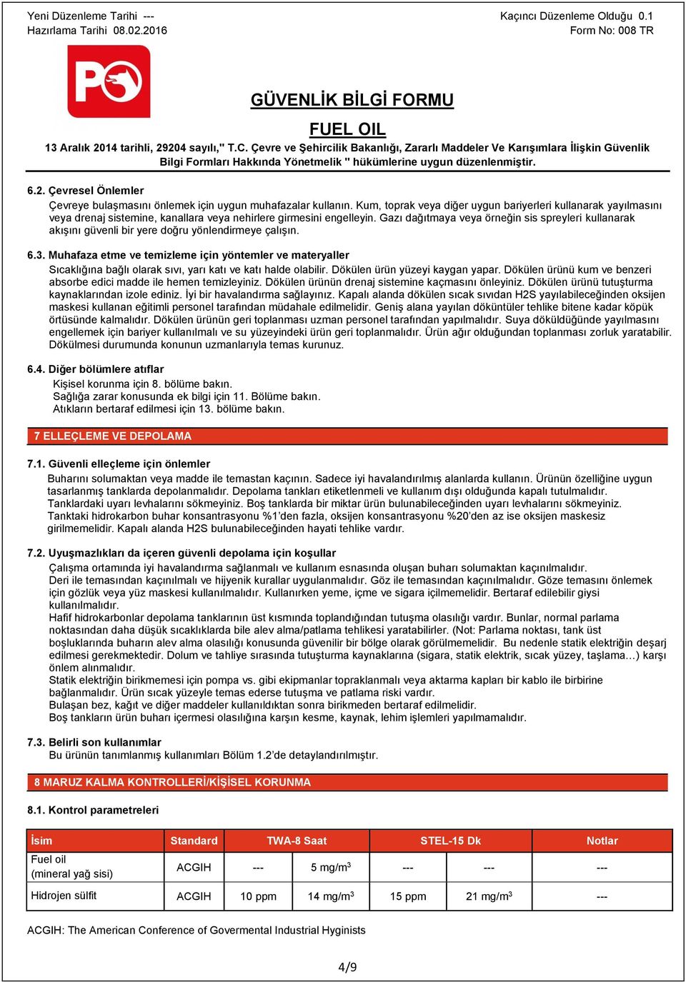 Gazı dağıtmaya veya örneğin sis spreyleri kullanarak akışını güvenli bir yere doğru yönlendirmeye çalışın. 6.3.