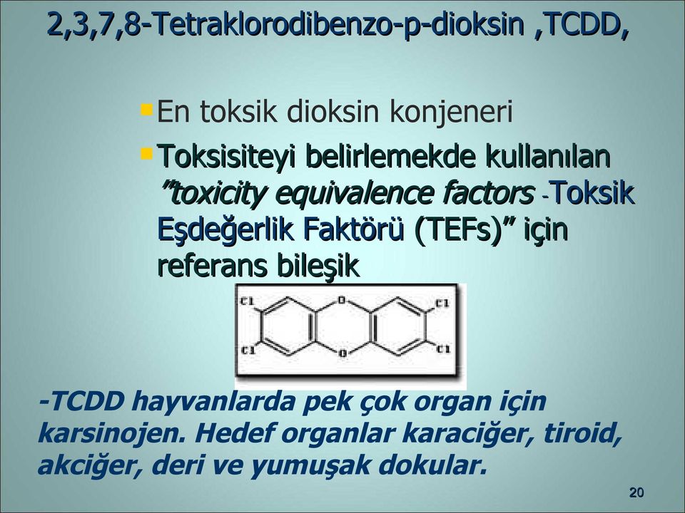 Eşdeğerlik Faktörü (TEFs) için referans bileşik -TCDD hayvanlarda pek çok