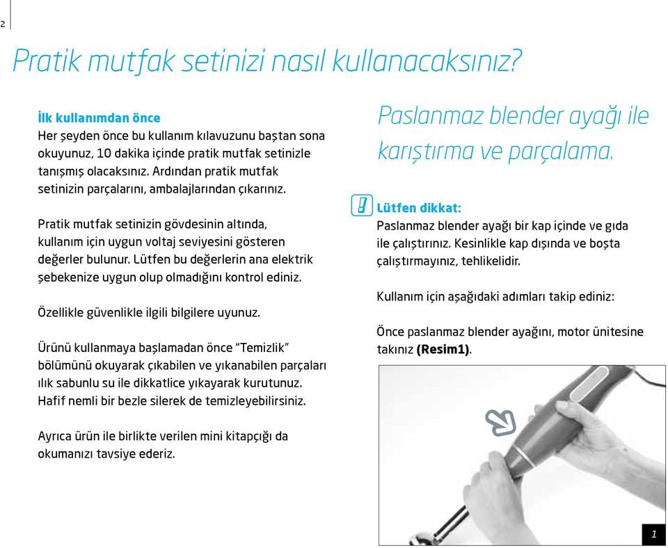 Lütfen bu değerlerin ana elektrik şebekenize uygun olup olmadığını kontrol ediniz. Özellikle güvenlikle ilgili bilgilere uyunuz.