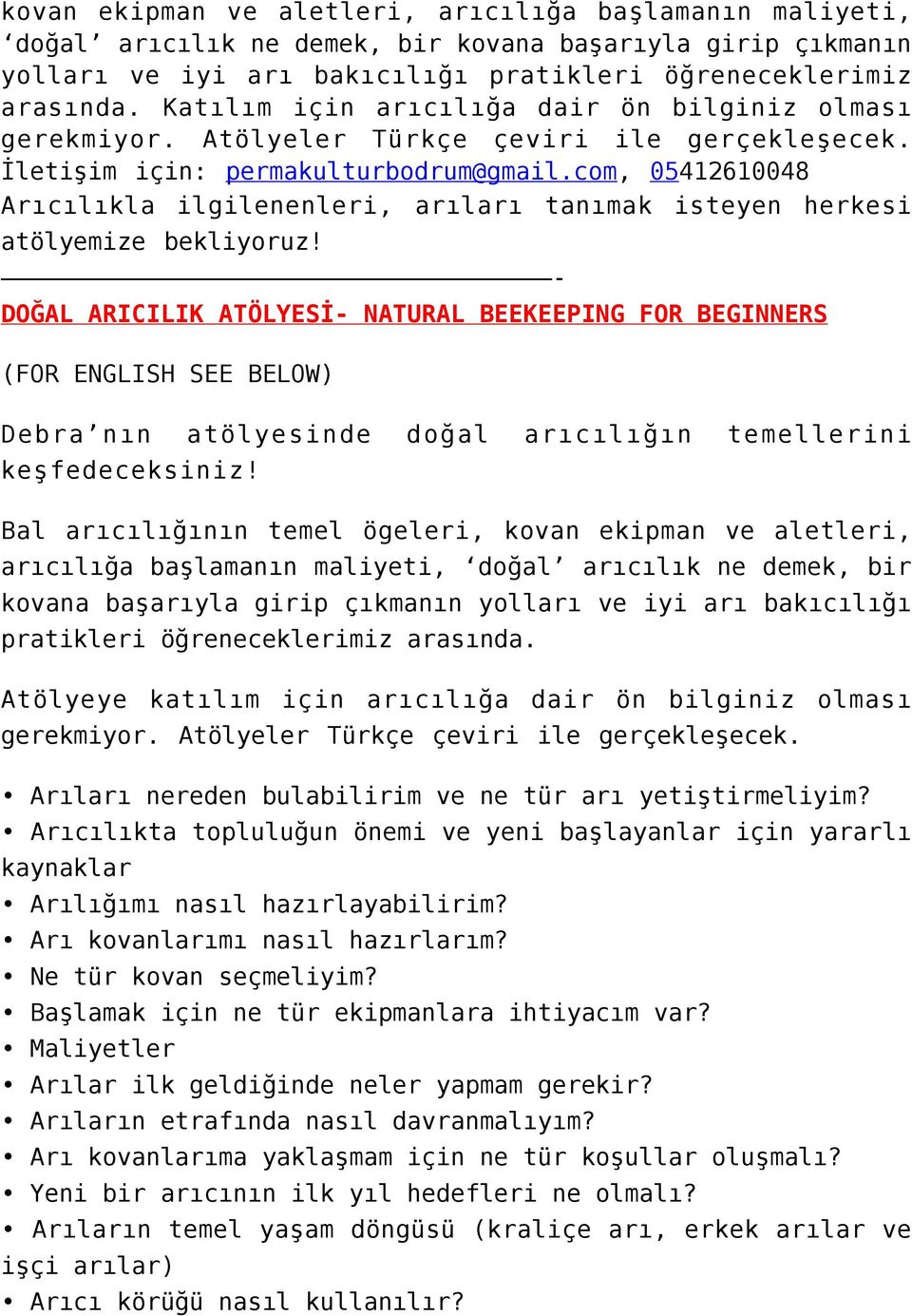 com, 05412610048 Arıcılıkla ilgilenenleri, arıları tanımak isteyen herkesi atölyemize bekliyoruz!