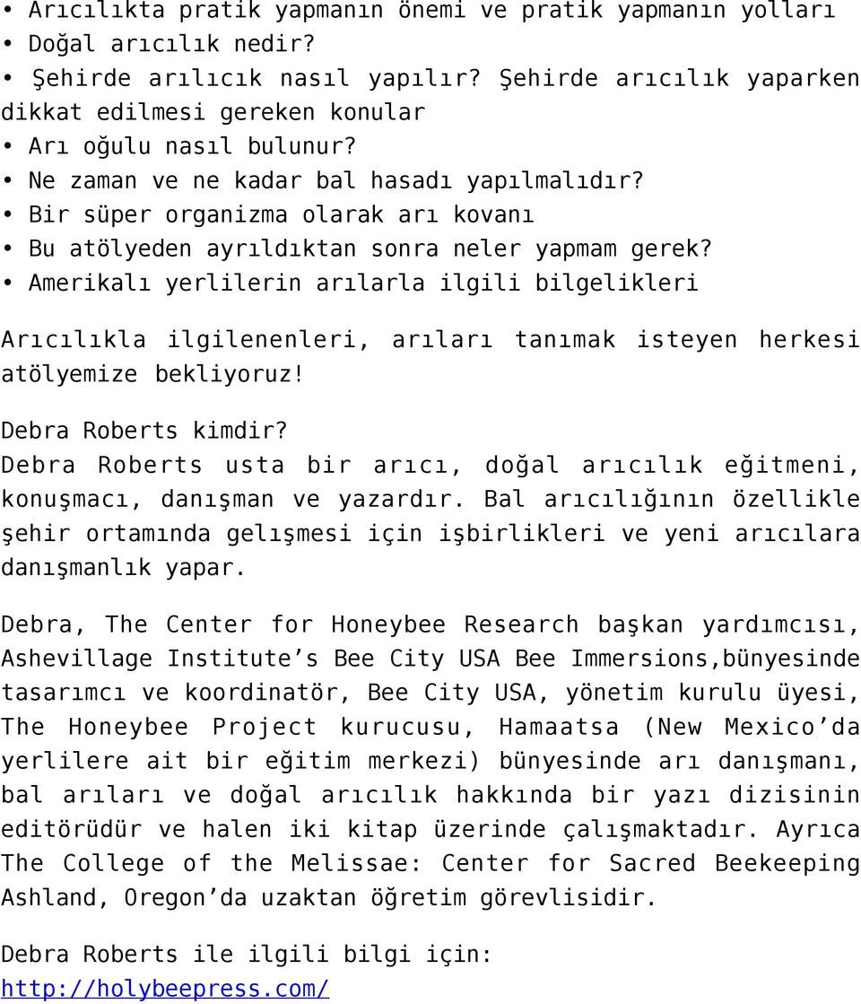 Amerikalı yerlilerin arılarla ilgili bilgelikleri Arıcılıkla ilgilenenleri, arıları tanımak isteyen herkesi atölyemize bekliyoruz! Debra Roberts kimdir?