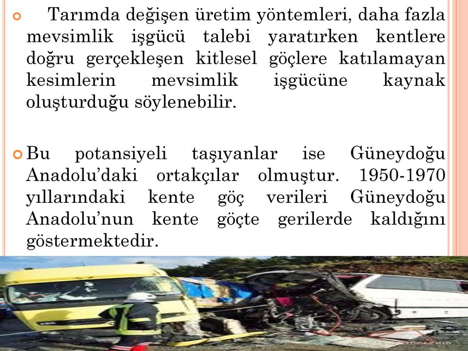 söylenebilir. Bu potansiyeli taşıyanlar ise Güneydoğu Anadolu daki ortakçılar olmuştur.