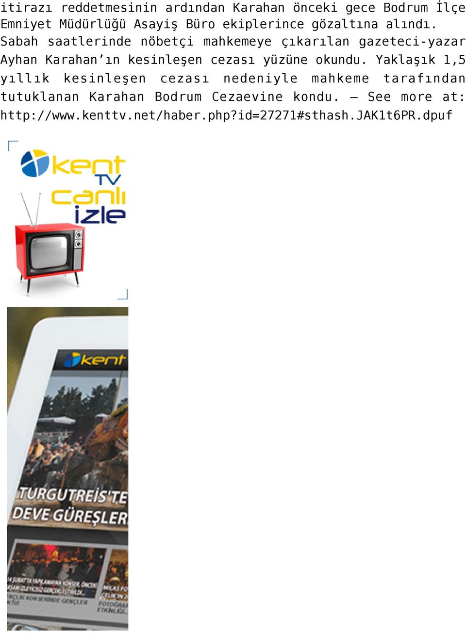 Sabah saatlerinde nöbetçi mahkemeye çıkarılan gazeteci-yazar Ayhan Karahan ın kesinleşen cezası yüzüne