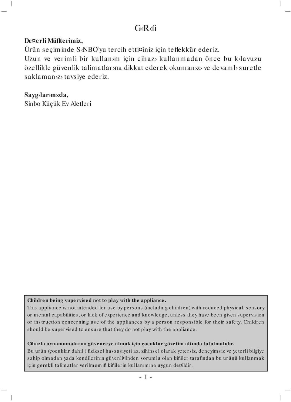 Sayg lar m zla, Sinbo Küçük Ev Aletleri Children being supervised not to play with the appliance.
