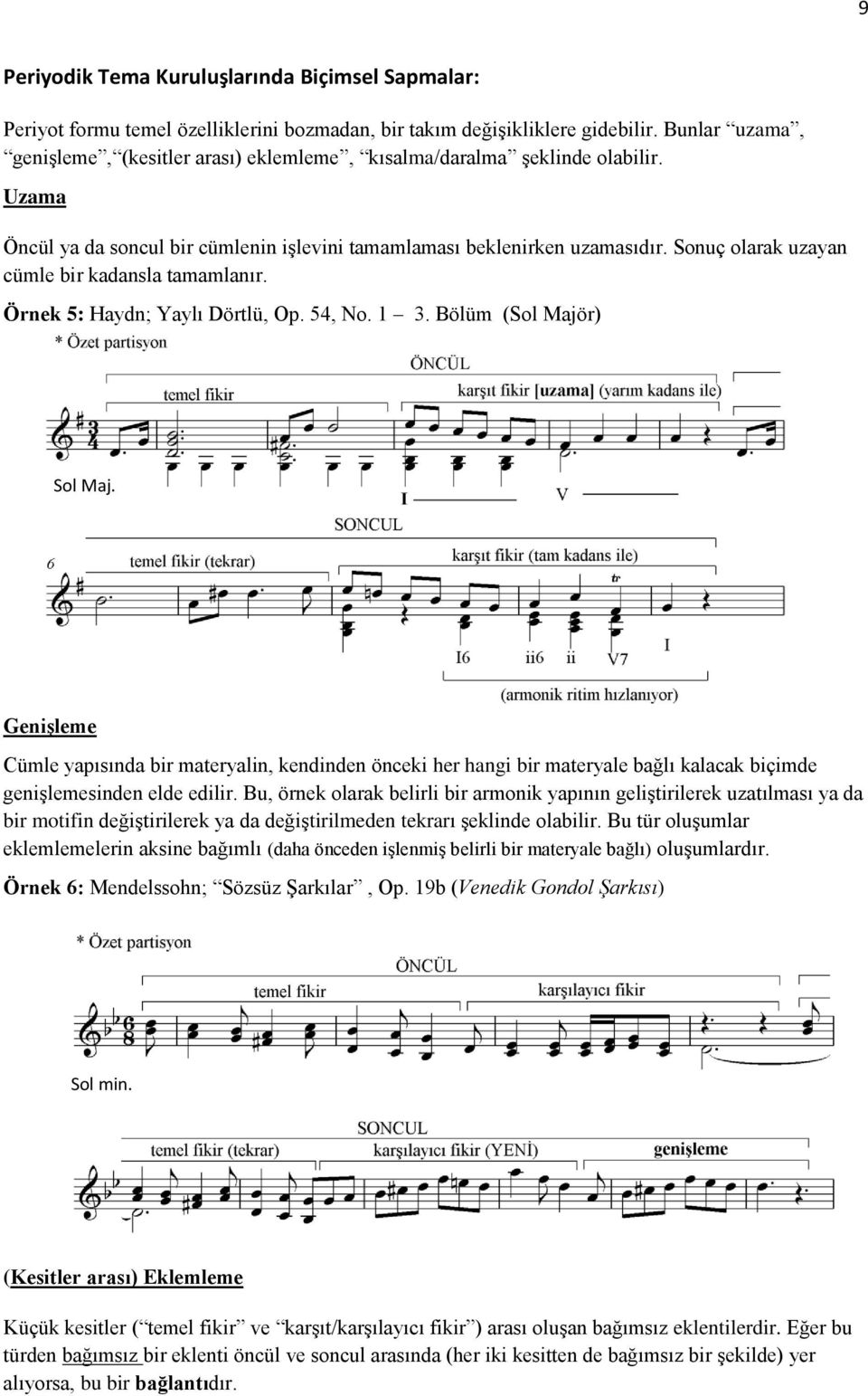 Sonuç olarak uzayan cümle bir kadansla tamamlanır. Örnek 5: Haydn; Yaylı Dörtlü, Op. 54, No. 1 3. Bölüm (Sol Majör) Sol Maj.