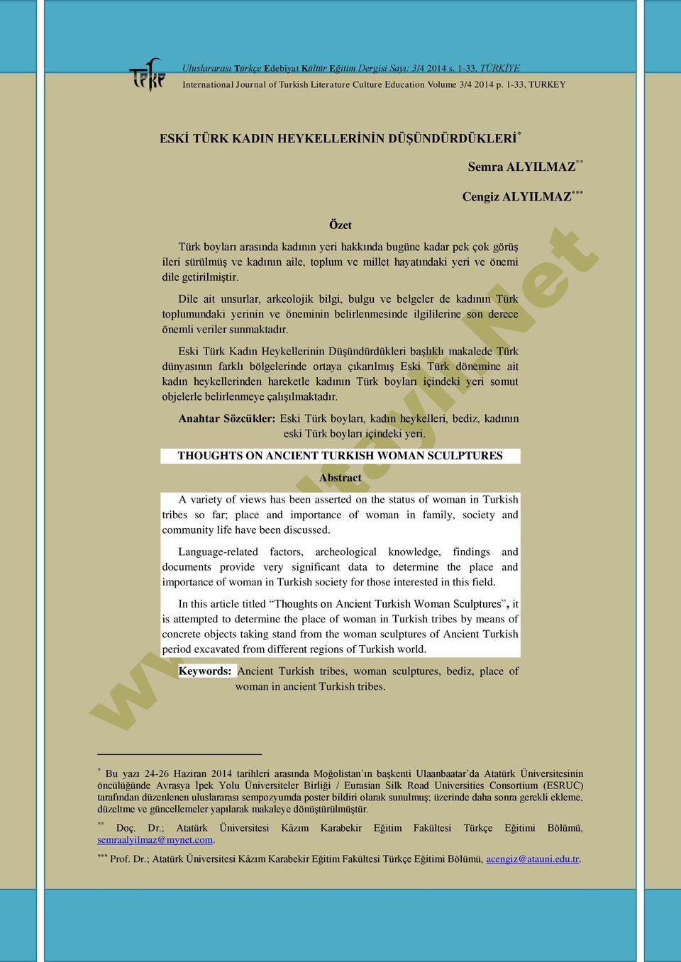 Dile ait unsurlar, arkeolojik bilgi, bulgu ve belgeler de kadının Türk toplumundaki yerinin ve öneminin belirlenmesinde ilgililerine son derece önemli veriler sunmaktadır.