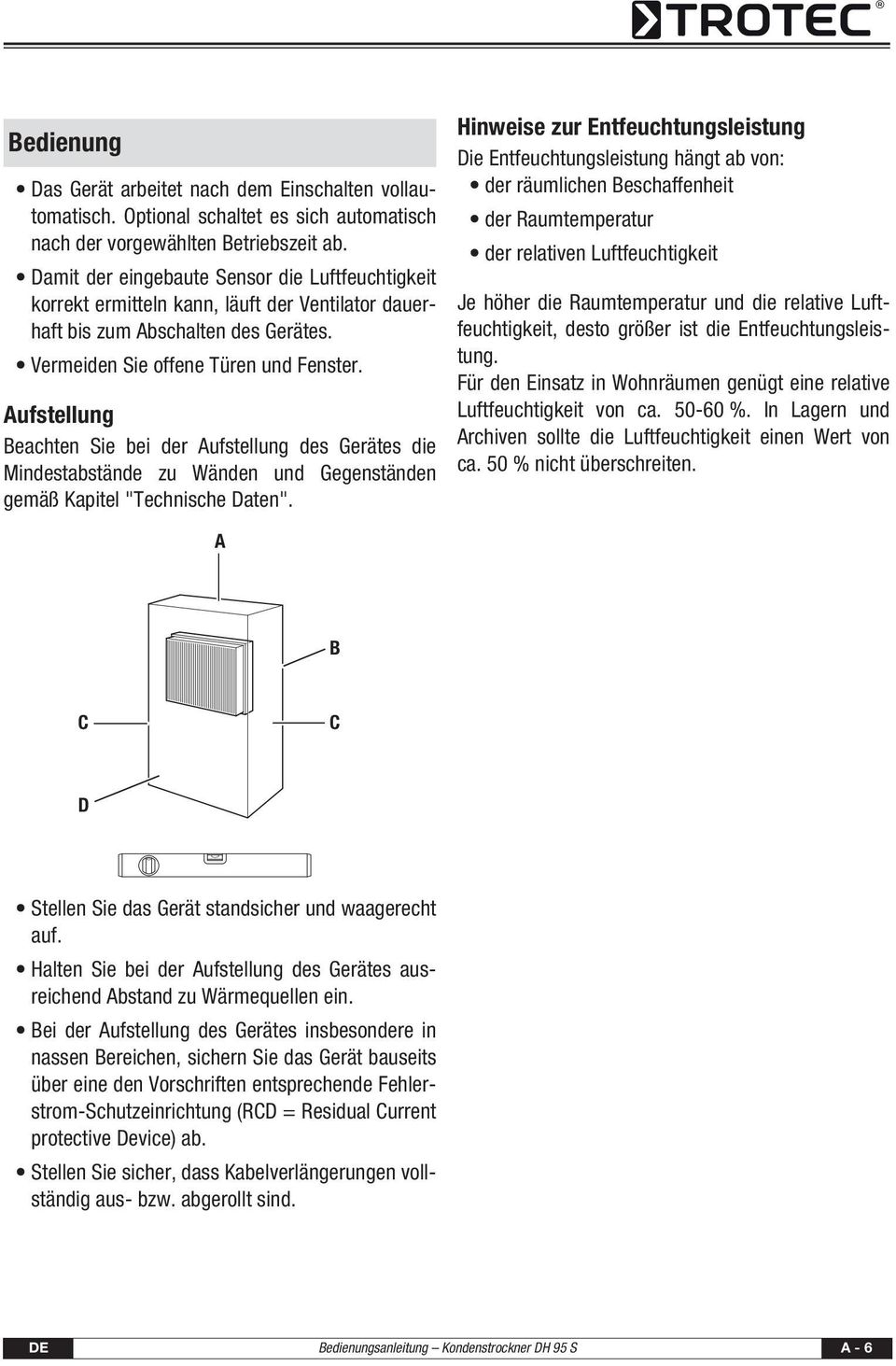 Aufstellung Beachten Sie bei der Aufstellung des Gerätes die Mindestabstände zu Wänden und Gegenständen gemäß Kapitel "Technische Daten".