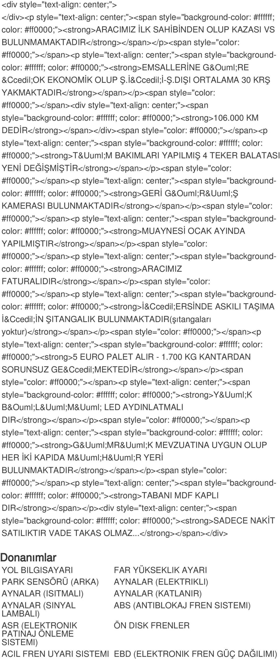 DIŞI ORTALAMA 30 KRŞ YAKMAKTADIR</strong></span></p><span style="color: #ff0000;"></span><div style="text-align: center;"><span style="background-color: #ffffff; color: #ff0000;"><strong>106.