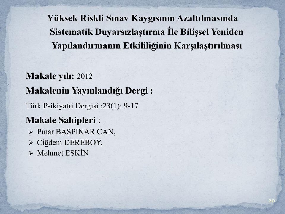Makale yılı: 2012 Makalenin Yayınlandığı Dergi : Türk Psikiyatri Dergisi