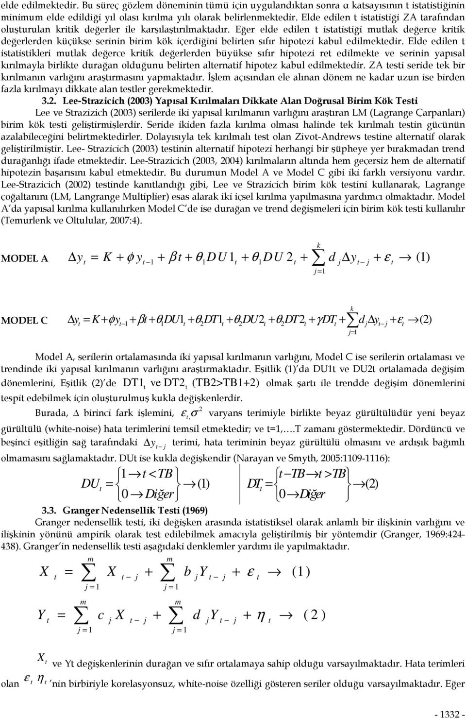 Ele eilen isaisileri mula eğerce rii eğerleren büyüse sıfır hipoezi re eilmee ve serinin yapısal ırılmayla birlie urağan oluğunu beliren alernaif hipoez abul eilmeeir.