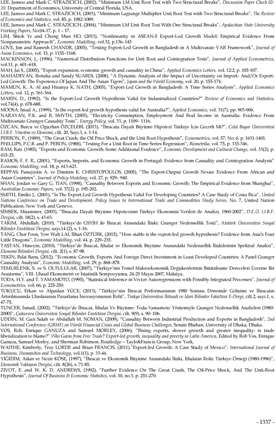 STRAZICICH, (2004), Minimum LM Uni Roo Tes Wih One Srucural Breas, Apalachian Sae Universiy Woring Papers, No:04-7, p. 7.