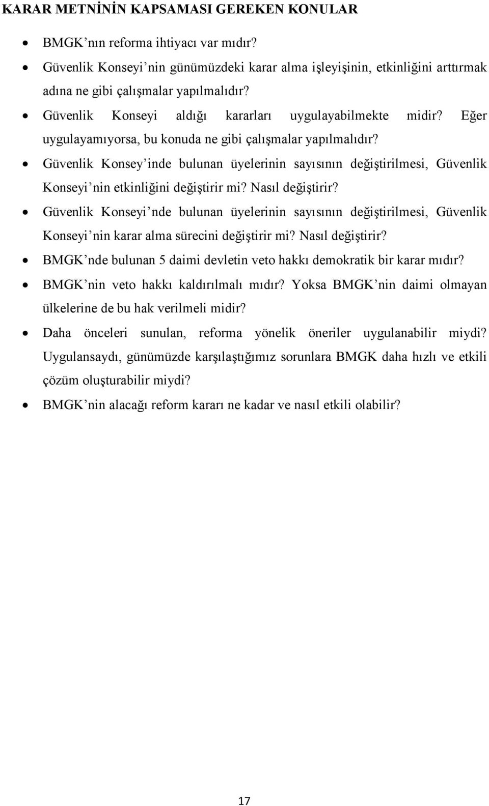 Güvenlik Konsey inde bulunan üyelerinin sayısının değiştirilmesi, Güvenlik Konseyi nin etkinliğini değiştirir mi? Nasıl değiştirir?