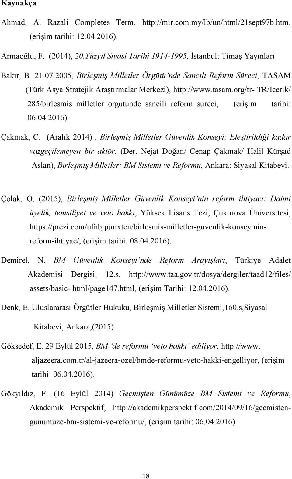 tasam.org/tr- TR/Icerik/ 285/birlesmis_milletler_orgutunde_sancili_reform_sureci, (erişim tarihi: 06.04.2016). Çakmak, C.