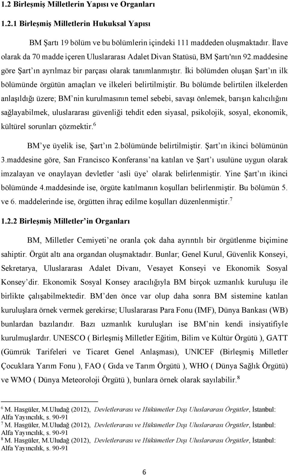 İki bölümden oluşan Şart ın ilk bölümünde örgütün amaçları ve ilkeleri belirtilmiştir.