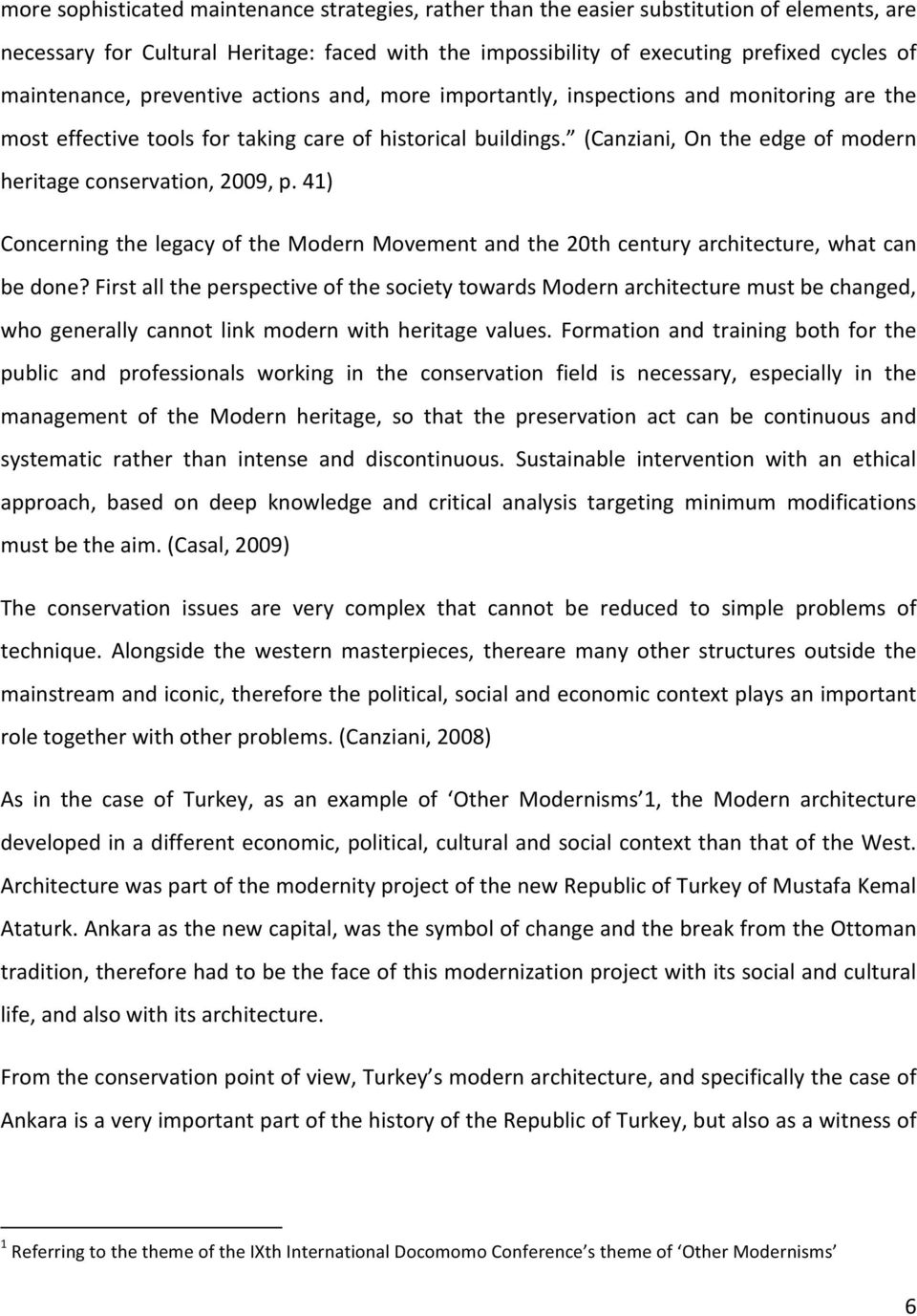 (Canziani, On the edge of modern heritage conservation, 2009, p. 41) Concerning the legacy of the Modern Movement and the 20th century architecture, what can be done?