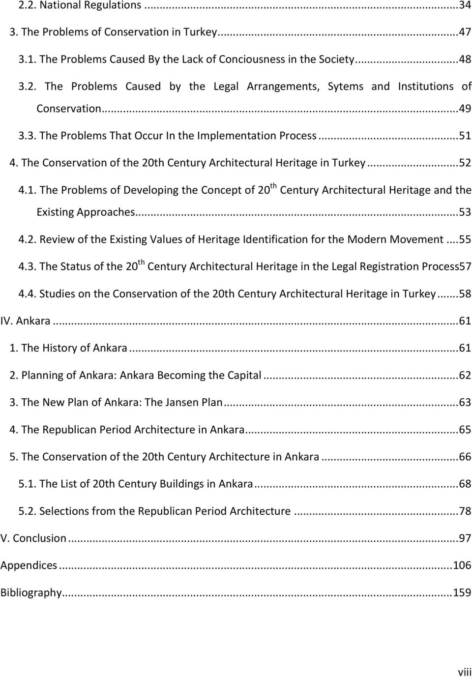 ..53 4.2. Review of the Existing Values of Heritage Identification for the Modern Movement...55 4.3. The Status of the 20 th Century Architectural Heritage in the Legal Registration Process57 4.4. Studies on the Conservation of the 20th Century Architectural Heritage in Turkey.