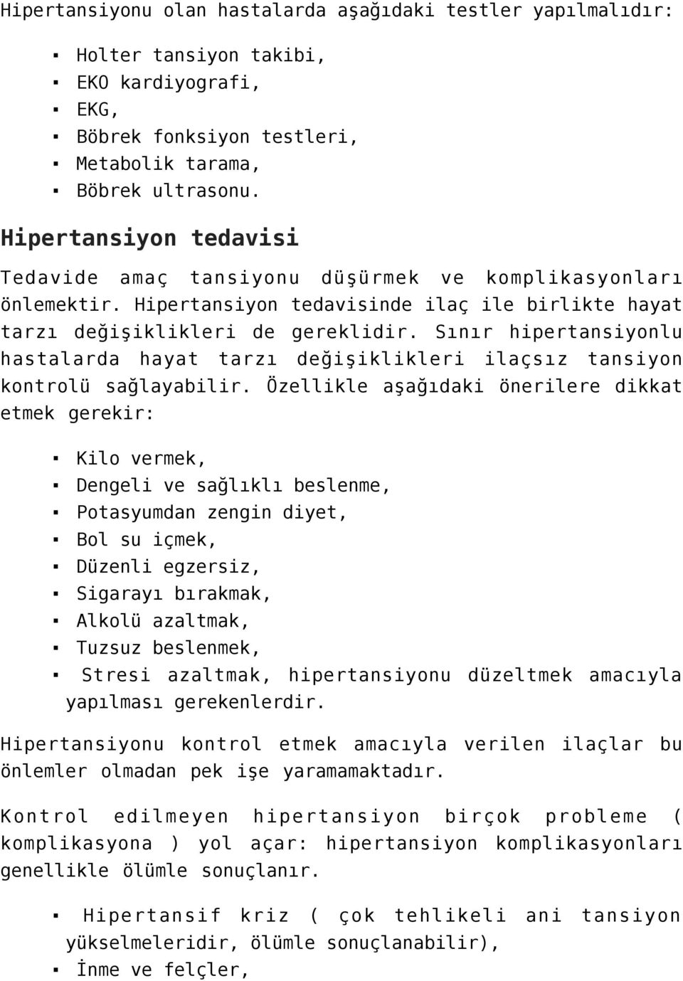 Sınır hipertansiyonlu hastalarda hayat tarzı değişiklikleri ilaçsız tansiyon kontrolü sağlayabilir.