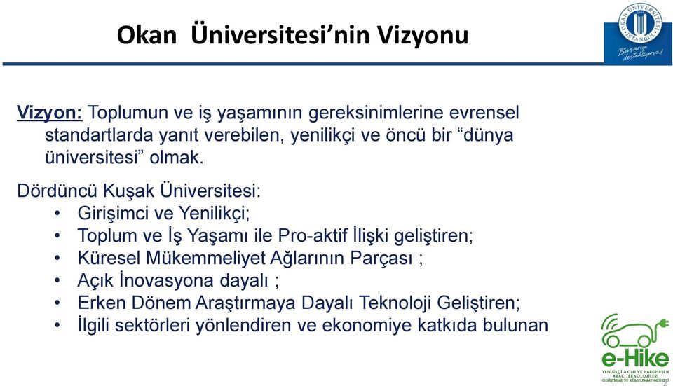 Dördüncü Kuşak Üniversitesi: Girişimci ve Yenilikçi; Toplum ve İş Yaşamı ile Pro-aktif İlişki geliştiren; Küresel